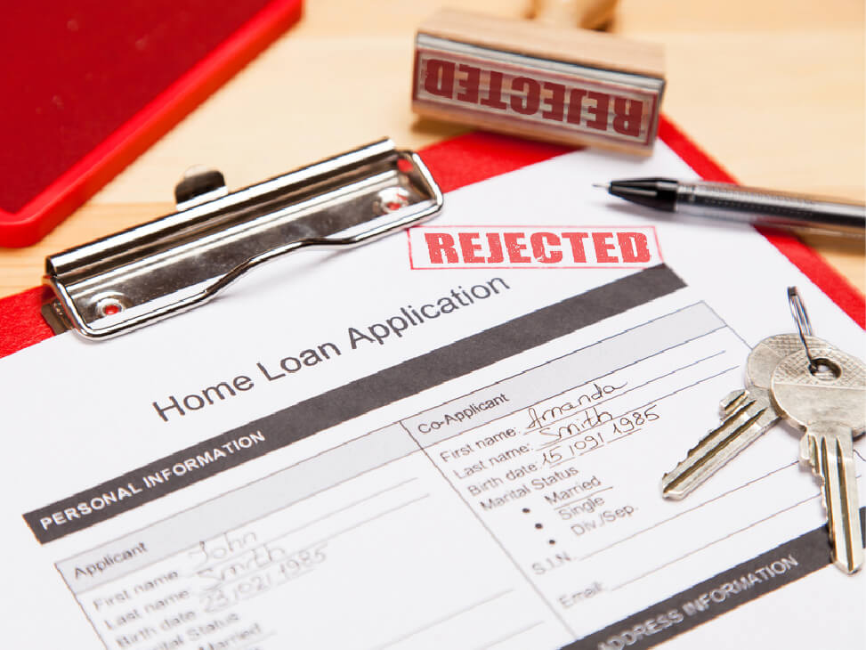 Home Loan Application Rejected? Here’s What you Should Do Now