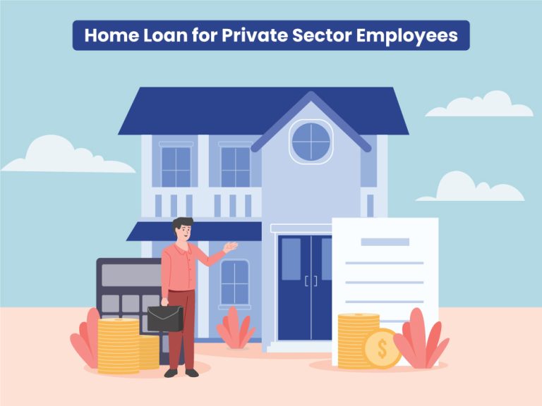 Home Loan for Private Sector Employees: Roadmap to Home Ownership