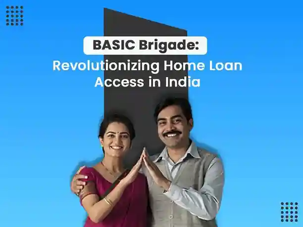 BASIC Brigade: Join the Revolution in Home Loan Accessibility